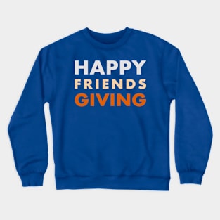 happy Friendsgiving Crewneck Sweatshirt